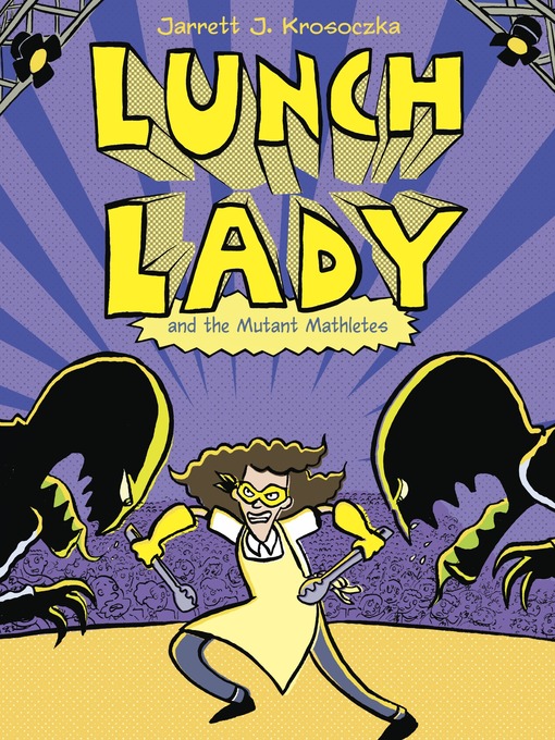 Title details for Lunch Lady and the Mutant Mathletes by Jarrett J. Krosoczka - Available